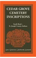 Cedar Grove Cemetery Inscriptions, South Bend-St. Joseph County, Indiana