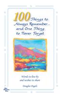 100 Things to Always Remember and One Thing to Never Forget