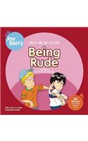 Help Me Be Good: Being Rude