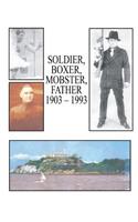 Soldier, Boxer, Mobster, Father