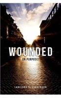 Wounded on Purpose!