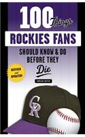 100 Things Rockies Fans Should Know & Do Before They Die
