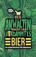 Diese Anwältin braucht ein verdammtes Bier