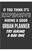 If You Think It's Expensive Hiring A Good Urban Planner Try Hiring A Bad One Notebook