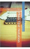 Plain Text Notation: For guitar, bass, ukulele, banjo... Easy to Write, Easy to Read