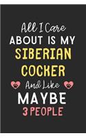 All I care about is my Siberian Cocker and like maybe 3 people