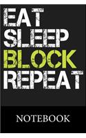 Eat Sleep Block Repeat Notebook: Blank Lined Notebook, Composition Book for School Diary Writing Notes, Taking Notes, Recipes, Sketching, Writing, Organizing, Doodling,