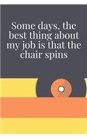 Some days, the best thing about my job is that the chair spins: Journal - Pink Diary, Planner, Gratitude, Writing, Travel, Goal, Bullet Notebook - 6x9 120 pages