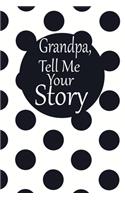 Grandpa, tell me your story: A guided journal to tell me your memories, keepsake questions.This is a great gift to Dad, grandpa, granddad, father and uncle from family members, 