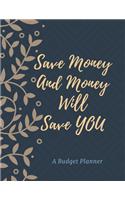 Save Money And Money Will Save You. A Budget Planner.