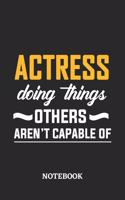 Actress Doing Things Others Aren't Capable of Notebook