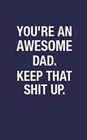 You're An Awesome Dad. Keep That Shit Up.