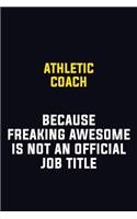 Athletic Coach Because Freaking Awesome Is Not An Official Job Title
