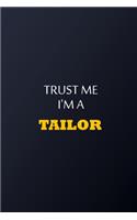 Trust Me I'm A tailor Notebook - Funny tailor Gift
