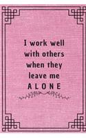 I work well with others when they leave me alone