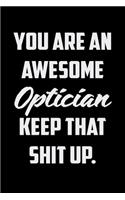 You Are An Awesome Optician Keep That Shit Up