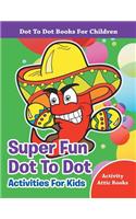 Super Fun Dot To Dot Activities For Kids - Dot To Dot Books For Children
