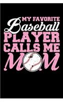 My Favorite Baseball Player Calls Me Mom: A Journal, Notepad, or Diary to write down your thoughts. - 120 Page - 6x9 - College Ruled Journal - Writing Book, Personal Writing Space, Doodle, N