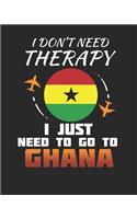 I Don't Need Therapy I Just Need To Go To Ghana