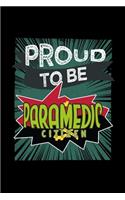 Proud to be paramedic citizen: Notebook - Journal - Diary - 110 Lined pages - 6 x 9 in - 15.24 x 22.86 cm - Doodle Book - Funny Great Gift