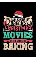 Weeked Forecast Christmas Movies With A Chance Of Baking: Lined A5 Notebook for Christmas Journal