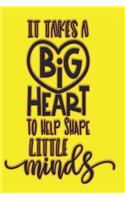 It Takes A Big Heart To Shape Little Minds