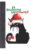 Is Showing Up Count?: Funny Moody Christmas Cat Creative Blank Lined Writing Journal For Women And Girls
