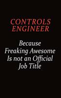 Controls Engineer Because Freaking Awesome Is Not An Official job Title: Career journal, notebook and writing journal for encouraging men, women and kids. A framework for building your career.