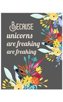 Because unicorns are freaking are freaking: Journal and Notebook for Girls - Composition Size 120 Pages of (7.5"x9.75") With Lined, Perfect for Journal and Notes.