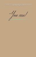 You Can! NOTEBOOK: 8.5x11 inches-1 subject-170 pages College Ruled Paper- Minimalist Journal to Write in For All-Get work done