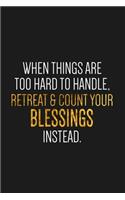 When things are too hard to handle, retreat & count your blessings instead: 6x9" Lined Notebook For Taking Notes, Inspirational Muslim Journal, gift for muslim, islamic gifts