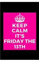 Keep Calm It's Friday The 13th: Halloween - Funny Lined Journal Notebook for Her Him Bestie Friend Partner, Office Colleague Coworker Boss - Unique Birthday Present, Christmas Xmas