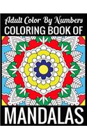 Adult Color By Numbers Coloring Book of Mandalas: Adult Coloring Book 100 Mandala Images Stress Management Coloring Book For Relaxation, Meditation, Happiness and Relief & Art Color Therapy