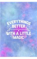 Everythings Better With a Little Magic: All Purpose 6x9 Blank Lined Notebook Journal Way Better Than A Card Trendy Unique Gift Watercolor Texture Inktober