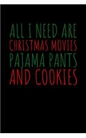 All I need are Christmas Movies Pajama Pants and Cookies: Journal / Notebook / Diary Gift - 6"x9" - 120 pages - White Lined Paper - Matte Cover"
