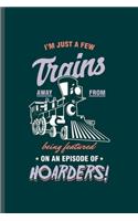 I'm Just a few Train Away from Being Featured: Cool Train Collector Design For Train Worker Sayings Blank Journal Gift (6"x9") Lined Notebook to write in