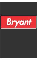 Bryant: Bryant Planner Calendar Notebook Journal, Personal Named Firstname Or Surname For Someone Called Bryant For Christmas Or Birthdays This Makes The Pe