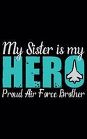 My Sister Is My Hero Proud Air Force Brother