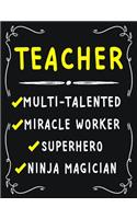 Teacher Multi-Talented Miracle Worker Superhero Ninja Magician: Teacher Weekly Monthly 2020 Planner Organizer, Calendar Schedule, Inspirational Quotes Includes Quotes & Holidays