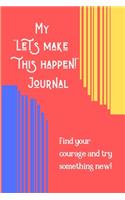 My Let's make this happen! Journal