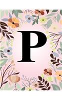 P: Monogram Initial Letter P Notebook - College Ruled Journal Gift for Women and Girls