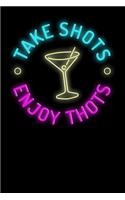 Take Shots (Liquor) Enjoy Thots: Notebook A5 for Thot Patrol Member, Thots and Dank Meme Lover I A5 (6x9 inch.) I Gift I 120 pages I Dotted I Dot Grid