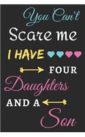 You Can't Scare Me I Have four Daughters And A Son