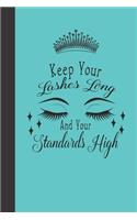 Keep Your Lashes Long And Your Standards High Notebook