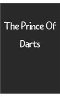 The Prince Of Darts: Lined Journal, 120 Pages, 6 x 9, Funny Darts Gift Idea, Black Matte Finish (The Prince Of Darts Journal)