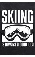 Skiing Is Always A Good Idea