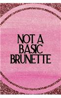 Not A Basic Brunette: All Purpose 6x9 Blank Lined Notebook Journal Way Better Than A Card Trendy Unique Gift Pink Glitter Brunette