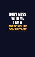 Don't Mess With Me I Am A Foreclosure Consultant: Career journal, notebook and writing journal for encouraging men, women and kids. A framework for building your career.