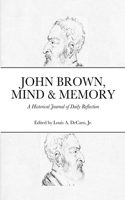 John Brown, Mind & Memory: A Historical Journal of Daily Reflection