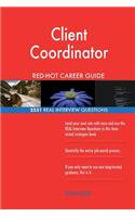 Client Coordinator RED-HOT Career Guide; 2551 REAL Interview Questions